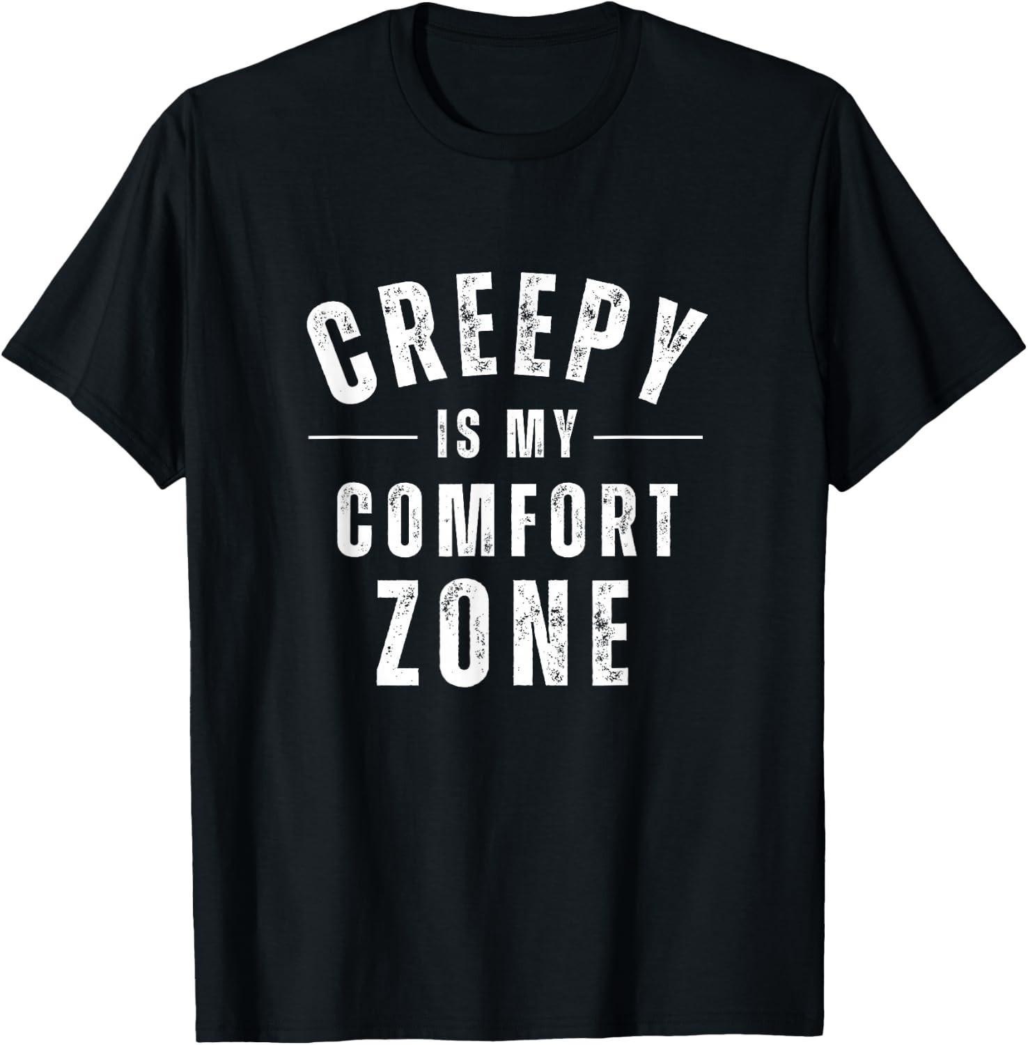 Creepy is My Comfort Zone Funny Horror Spooky Halloween Unisex T-Shirt XXL