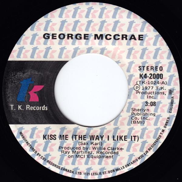

7inch Record GEORGE MCCRAE - Kiss Me (The Way I Like It) K42000 T.K. Records 1977 Canada Soul/Funk Used