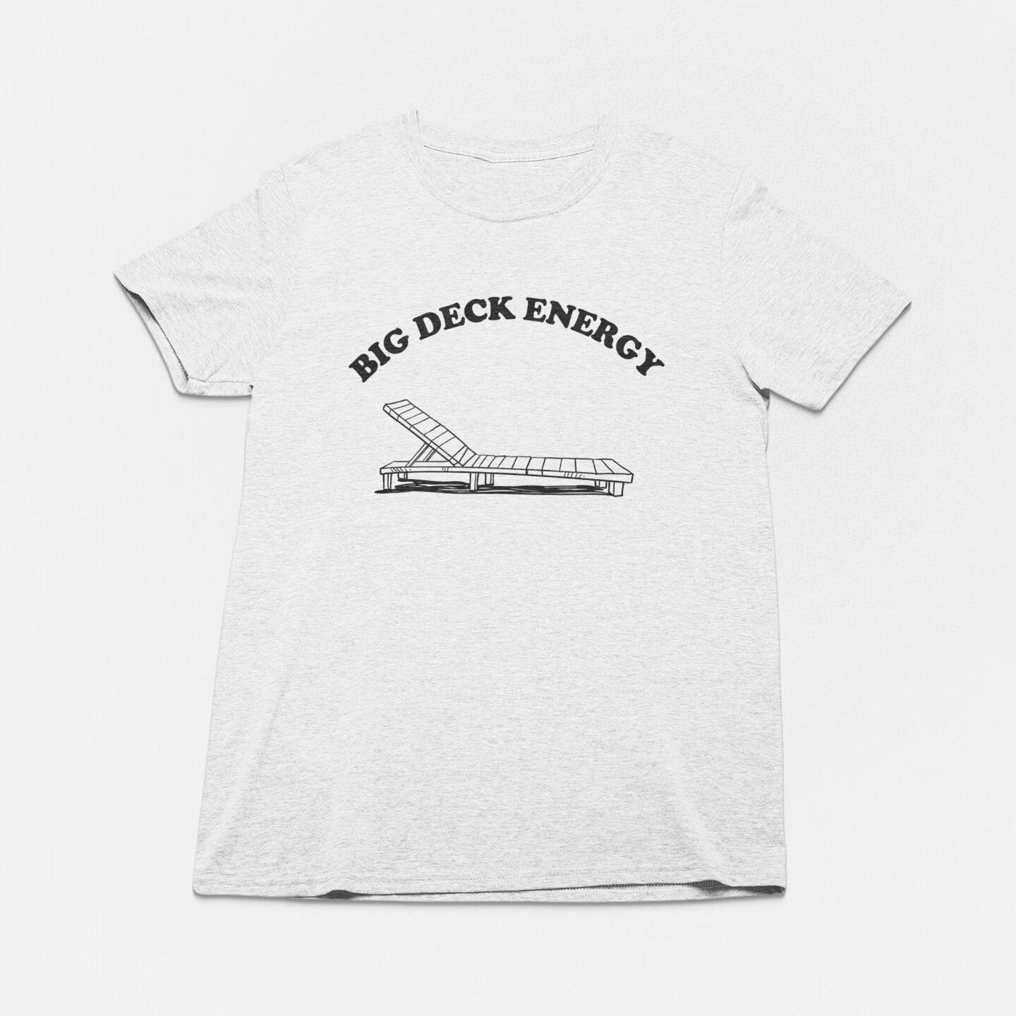 Big Deck Energy Tshirt, Sarcastic Humor, Dad, BBQ, Funny Tees S