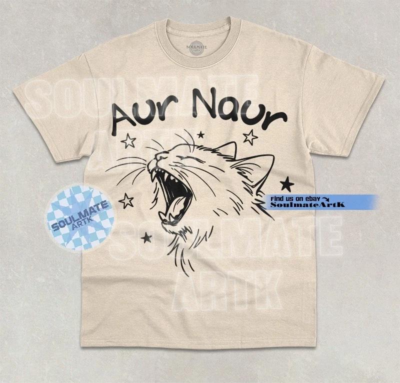Aur Naur T-Shirt Cute Cat Meme Joke Animal Lover Humor Graphic Joke Unisex Shirt 2XL