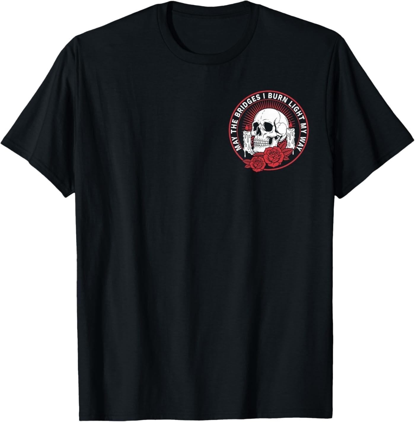 

May The Bridges I Burn Light My Way Skull Gothic Quote Art ( 2 Side ) T-Shirt S разноцветный