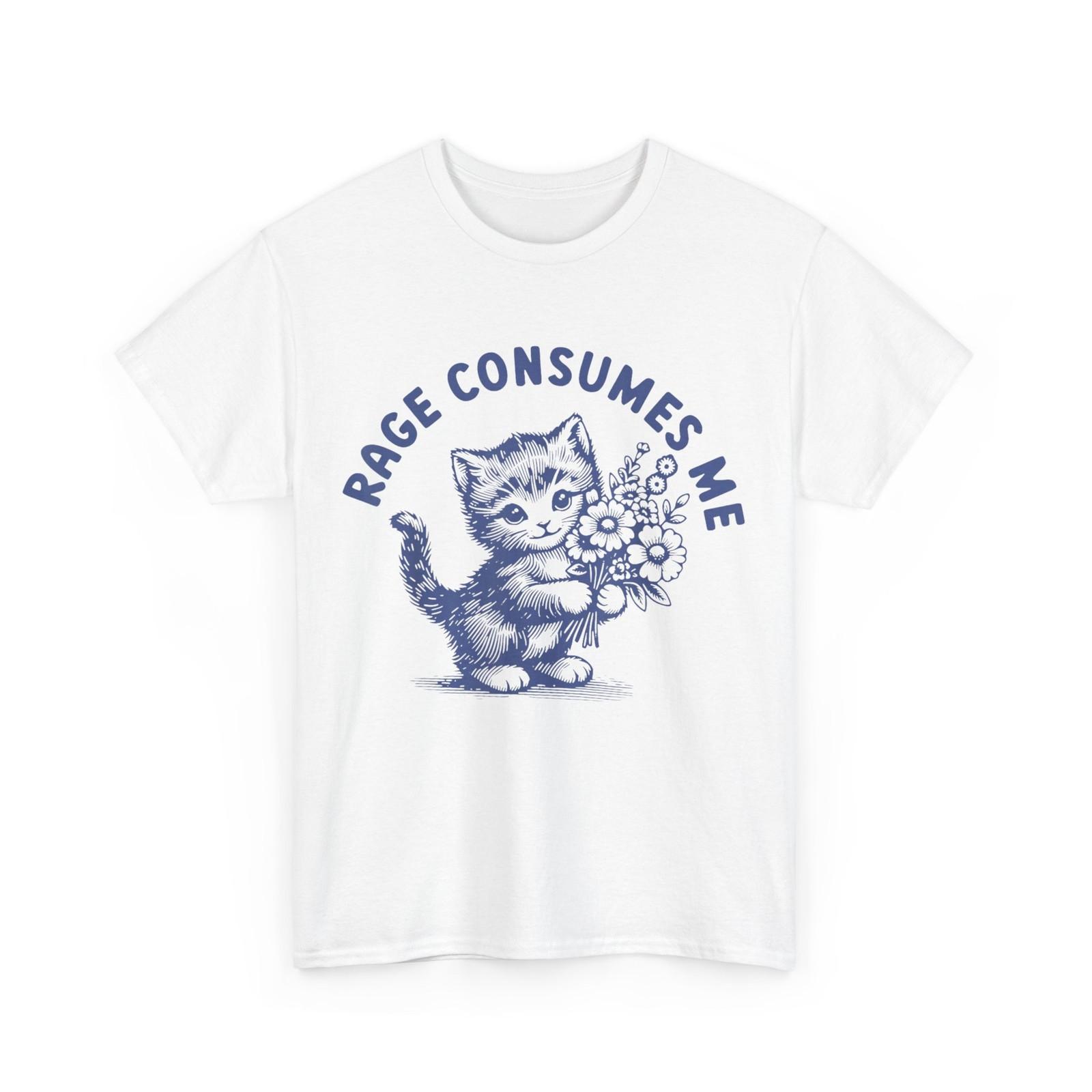 Rage Consumes Me Cat Flower Cute Kitty Cat Meme T-Shirt Mens Womens Tees Top 4XL