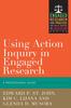The Using Action Inquiry In Engaged Research : An Organizing Guide Book