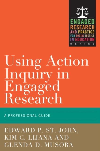 The Using Action Inquiry In Engaged Research : An Organizing Guide Book