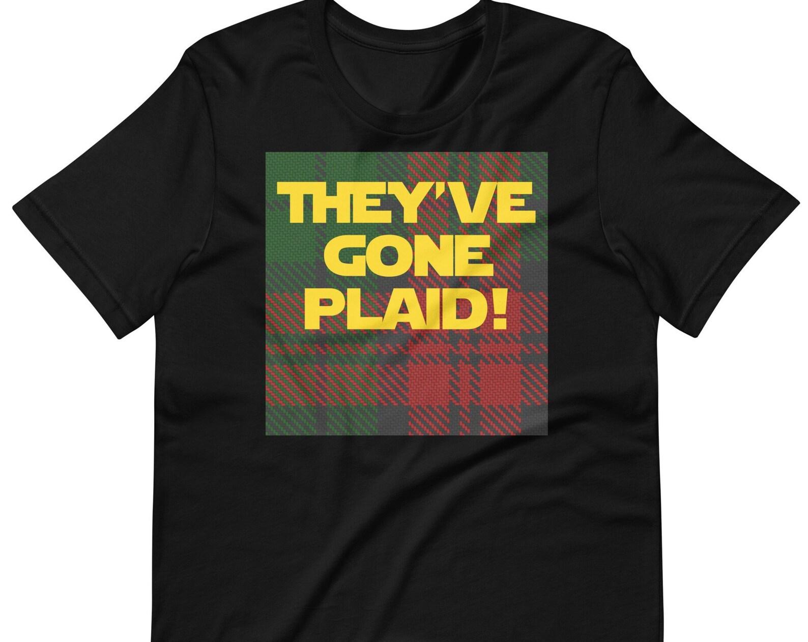 They ve Gone Plaid - Unisex T-Shirt S