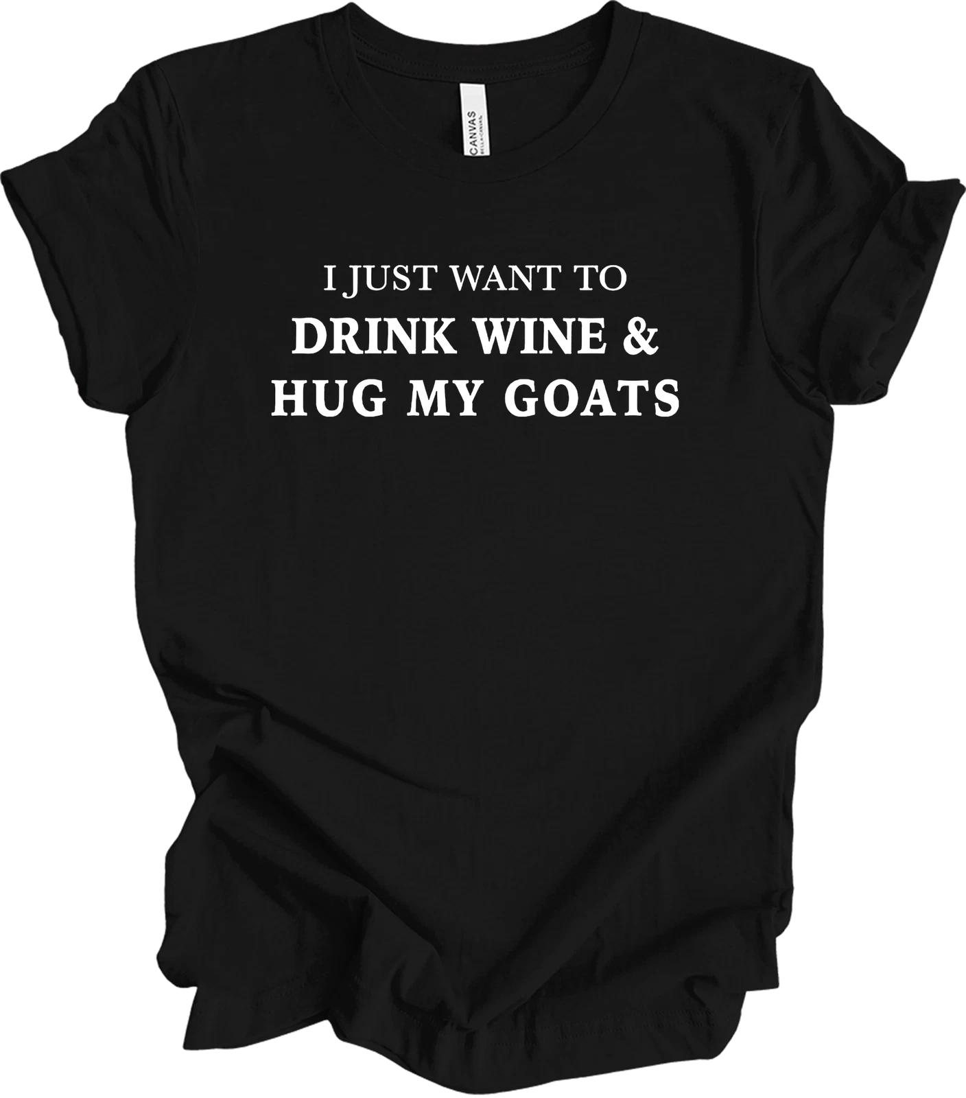 Wine and Goats Shirt Funny Goat Lady Gift Drink Wine Hug My Goats Farmer Pet Tee S