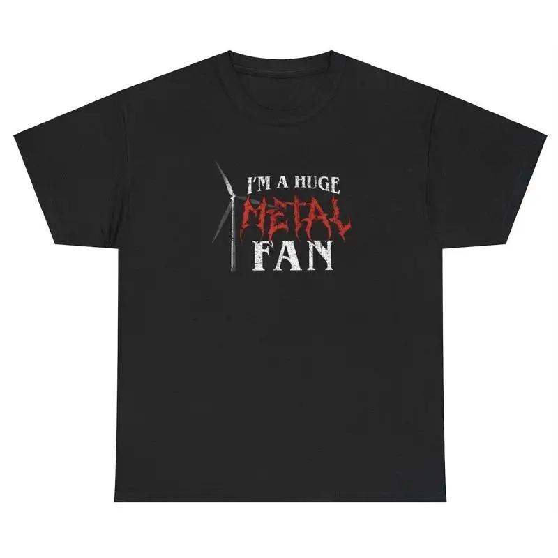 I M A Huge Metal Fan T Shirt Ironic Literal Meme Heavy Rock Music Gag Gift Tee