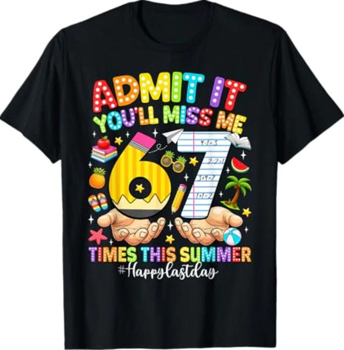 Gib es zu, du wirst mich 6-7 Mal vermissen Letzter Schultag Lehrer T-Shirt