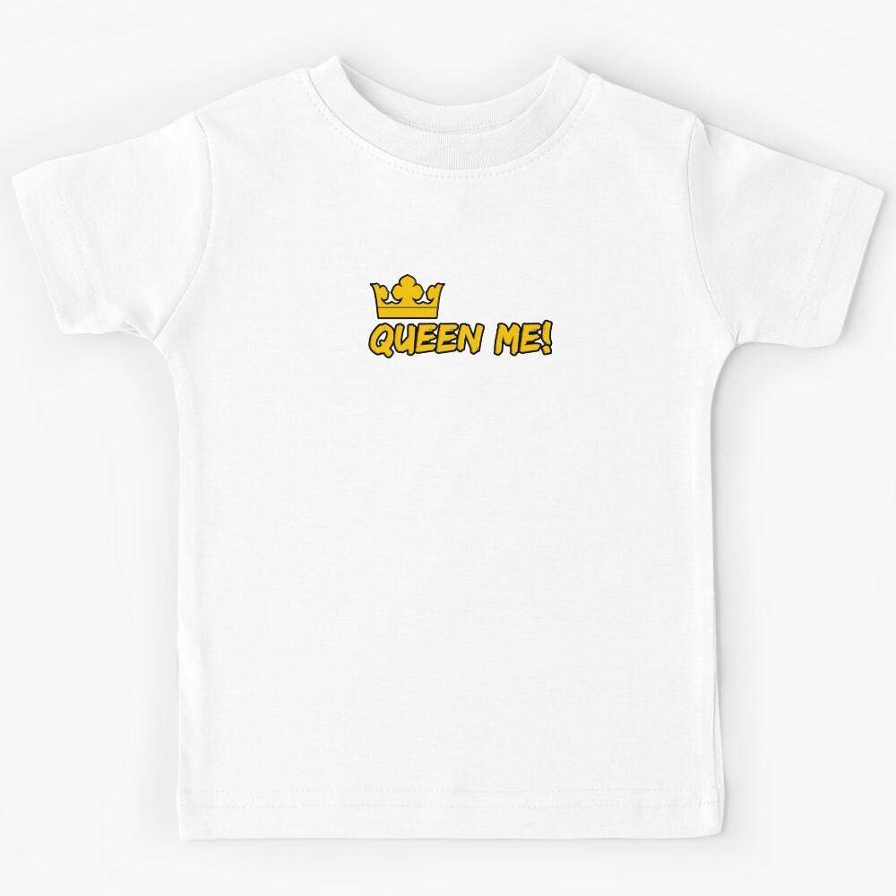 Queen Me! Kids T-Shirt 120