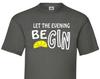 Let the Evening Be Gin T-Shirt – Funny Gin Lover Gift