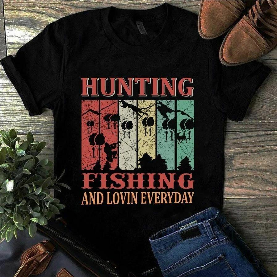 Men s and Women s T-shirts Hunting Fishing and Lovin Everyday XXXXL