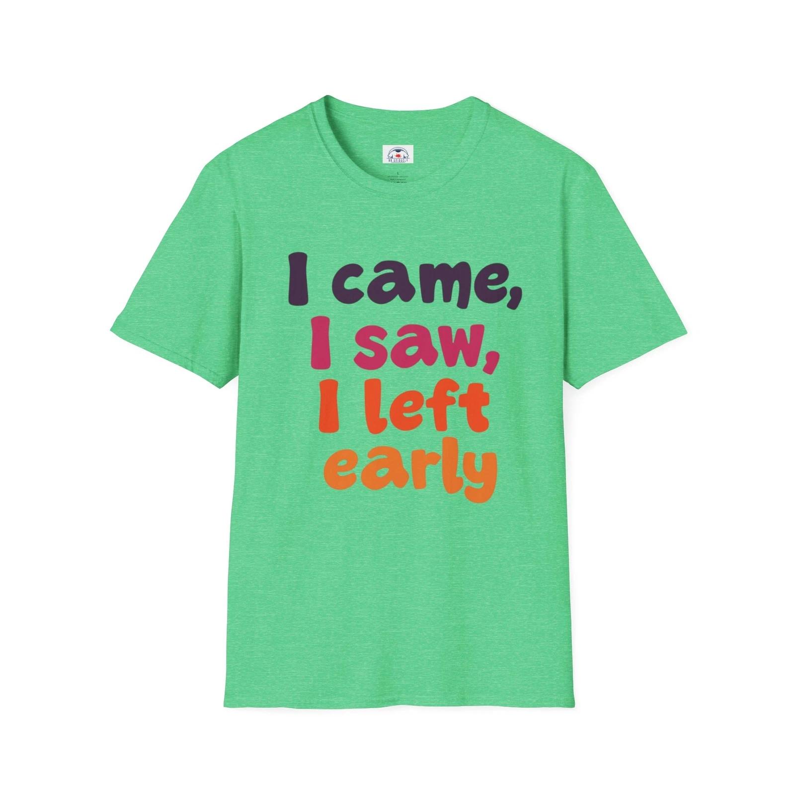 Funny Quote T-Shirt, I Came I Saw I Left, Casual Wear, Gift for Friends, Humor 4XL