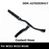 Air Pipe Coolant Line Engine Coolant Hose Fit for W221 W222 W166 X166 C217 C218 C292 R231 2782030417 A2782030417 D7WD
