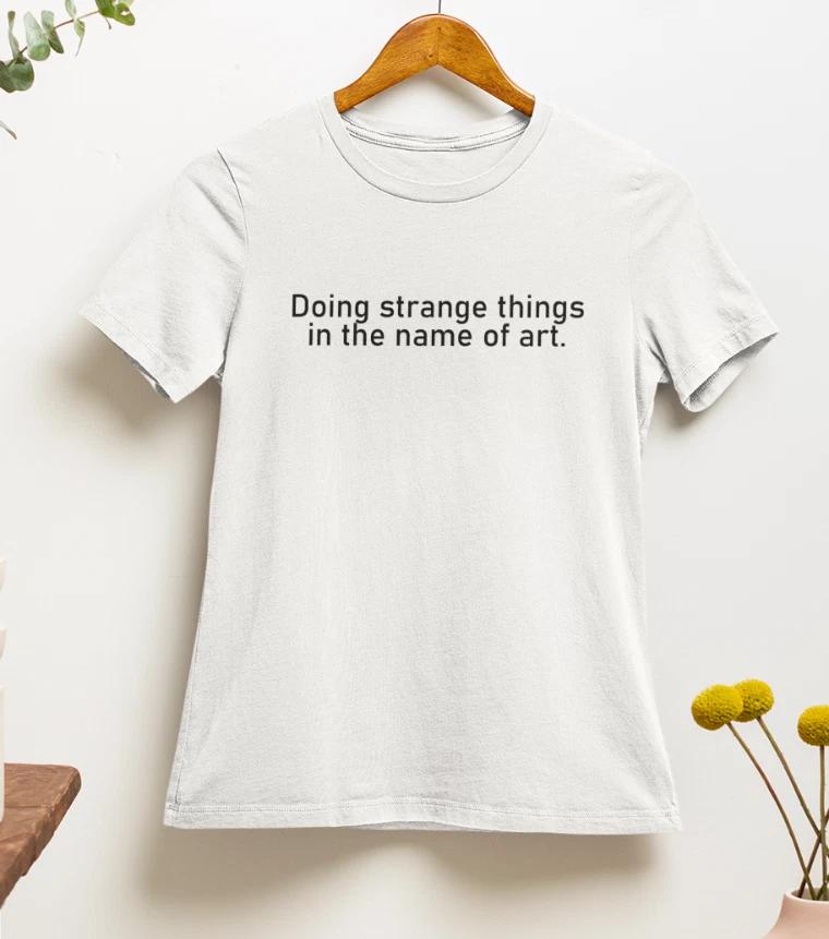 Doing Strange Things In The Name Of The Art 100% Cotton T-shirt Mens Tees Top | 2000s | 90s | aesthetics M