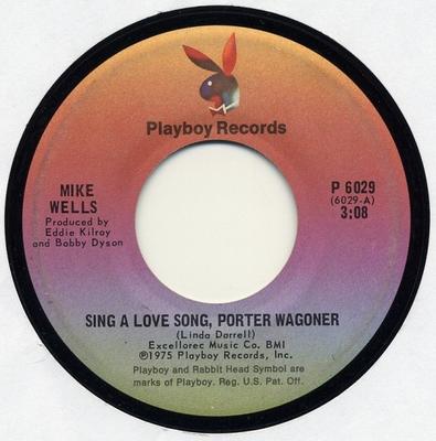 7-Zoll Schallplatte MIKE WELLS - Sing A Love Song, Porter Wagoner /  P6029 PLAYBOY 1975 US Country/Folk Gebraucht