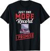 Funny Just One More Record I Promise Gift Unisex T-Shirt