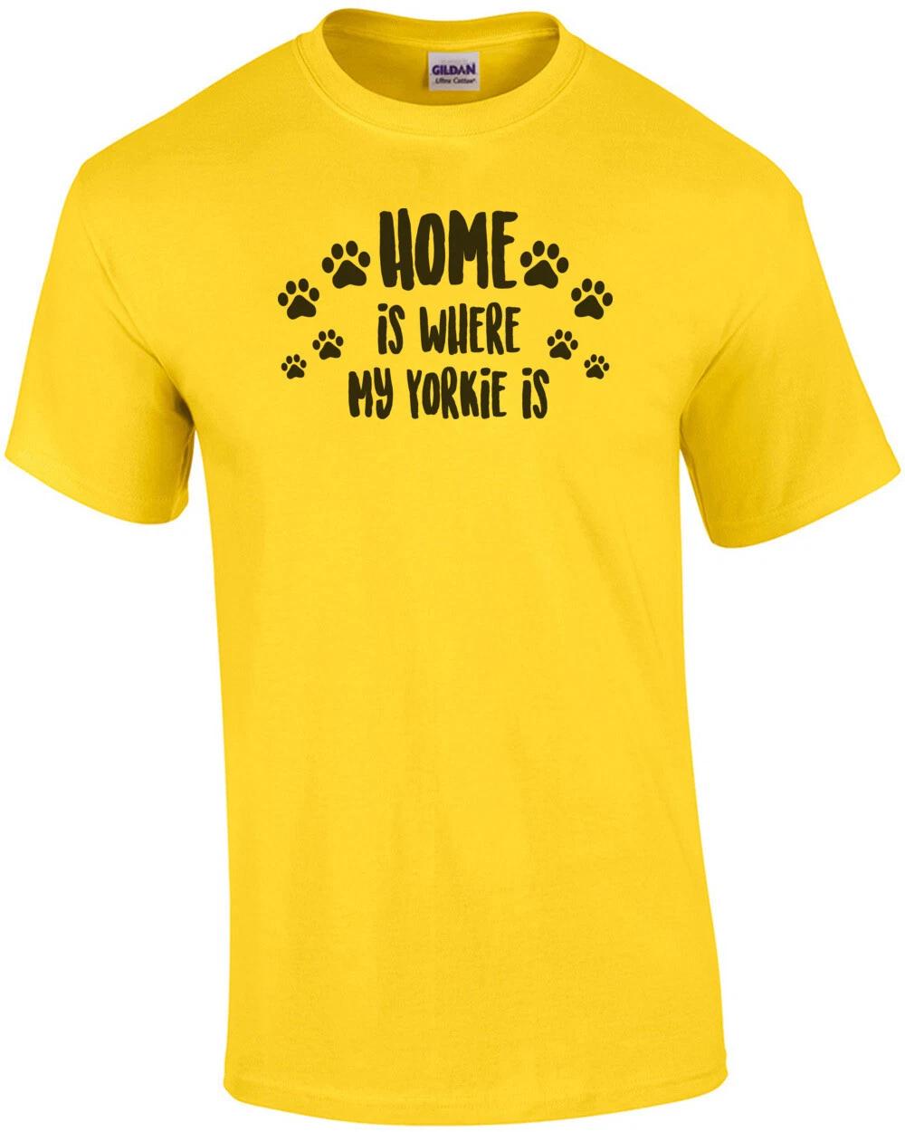 Home is where my yorkie is - Yorkie / Yorkshire Terrier T-Shirt 4XL