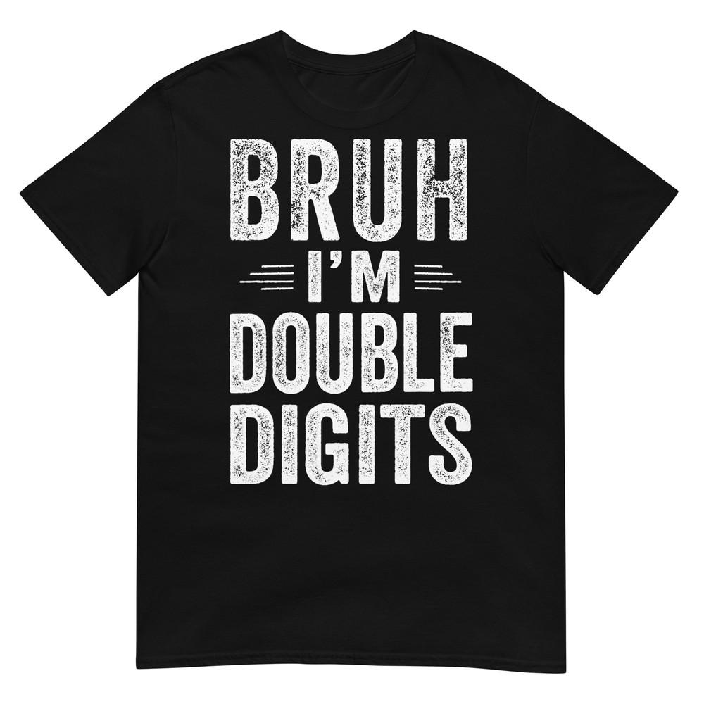 

Bruh I m Double Digits 10th Birthday Gifts 10 Year Old Boy T-Shirt S