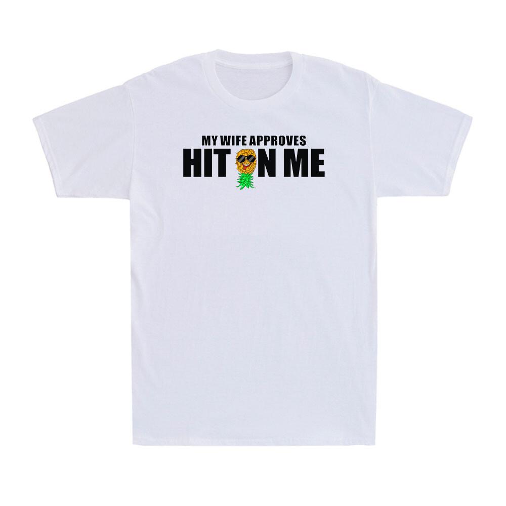 Hit On Me My Wife Approves Funny Swinger Pineapple Men s Cotton T-Shirt XXL