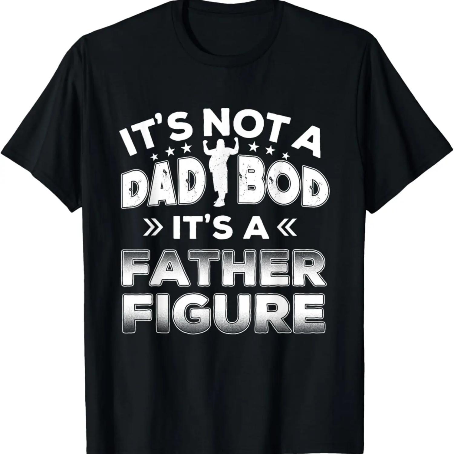 

It s Not a Dad Bod It s a Father Figure Funny Cool Man T-Shirt XXXXXL чёрный