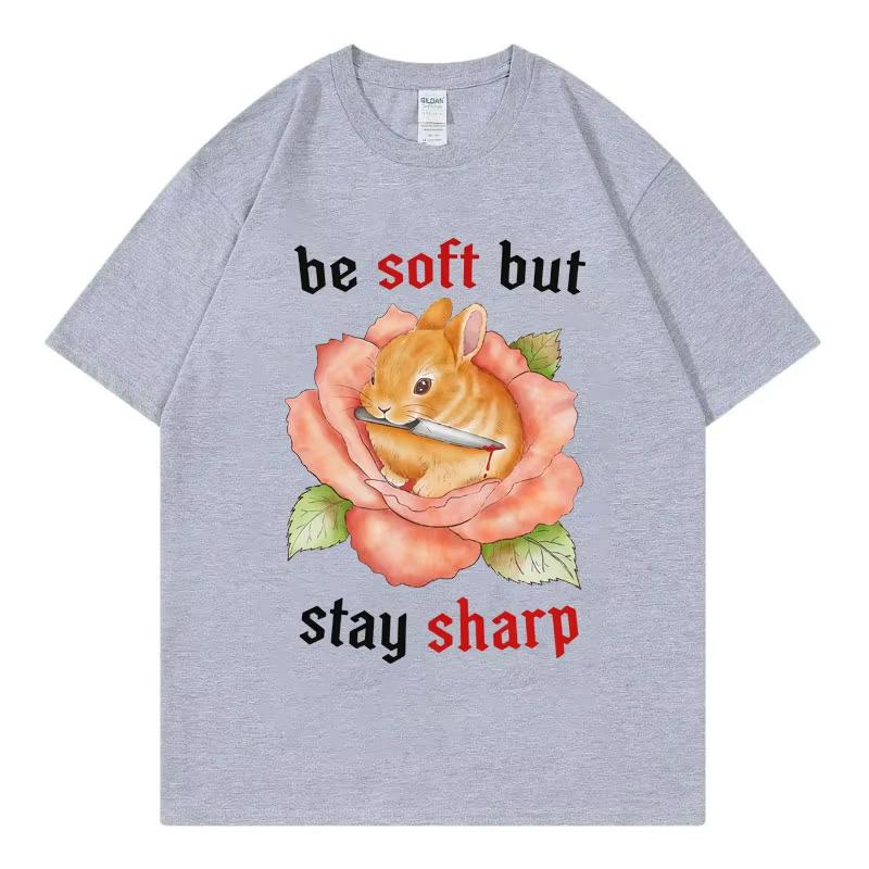 Funny Be Soft But Stay Sharp Rabbit Meme Graphic T Shirts Harajuku Y2k Short Sleeve T-shirts High Quality Fashion T-shirt