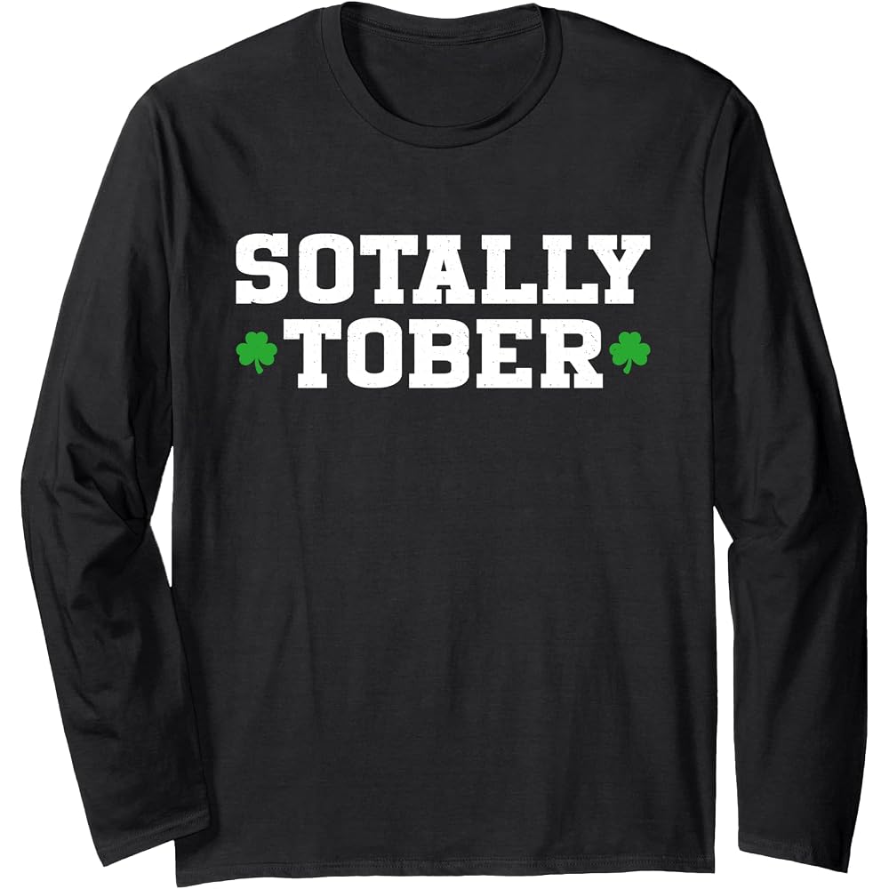 Sotally Tober Clover Funny Irish Bar Irish Pub Long Sleeve Tee