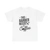 Men's and Women's T-shirts This Barber Needs A Coffee Graphic