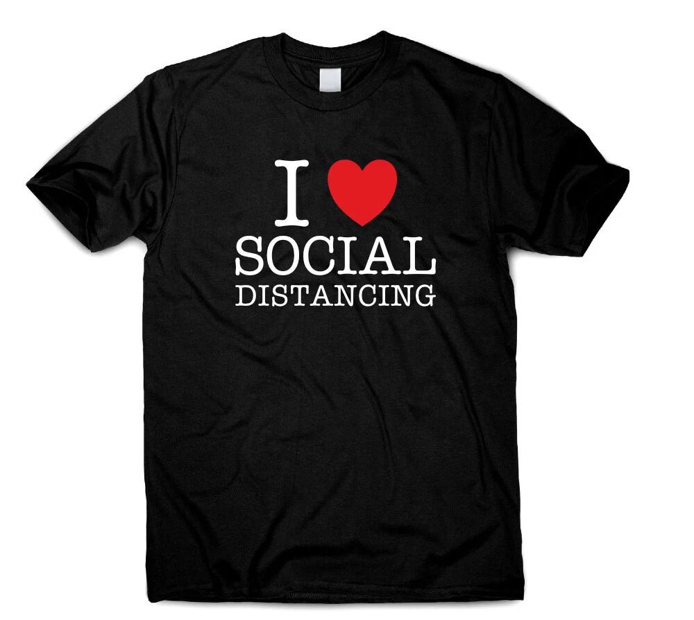 I Love Social Distancing Funny T Shirt Quote Womens Mens Humour Birthday Gift L