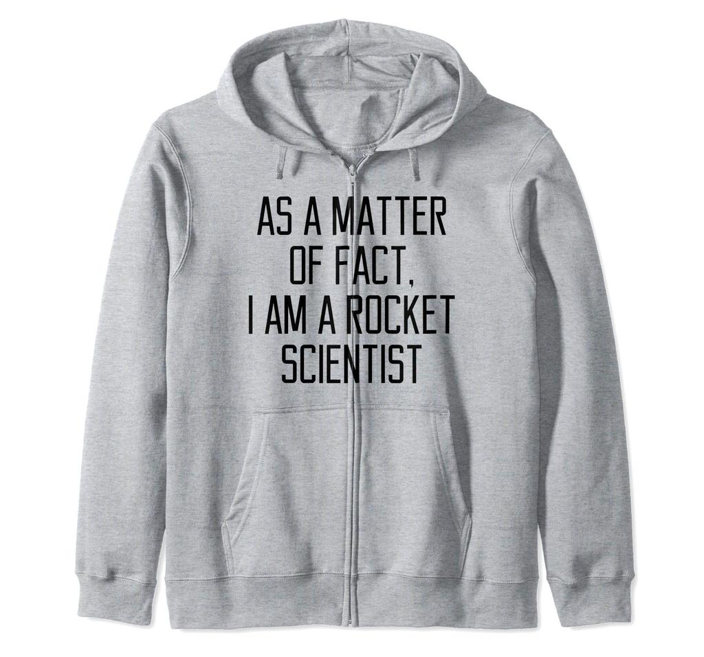 As a Matter of a Rocket Scientist Funny Gift Men Zip Hoodie Fact, I'm