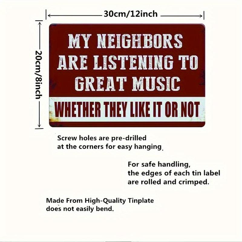 

1pc Vintage Metal Sign: My Neighbors Are Listening to Great Music Whether They Like It or Not - Wall Hanging Iron Decor 20x30cm（7.8x11.8inch）