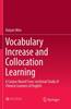 Kniha Vocabulary Increase and Collocation Learning : A Corpus-Based Cross-sectional Study of Chinese Learners of English