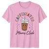 Caffeinated Moms Club Unisexs TShirt Coffee Lover Gift For Her