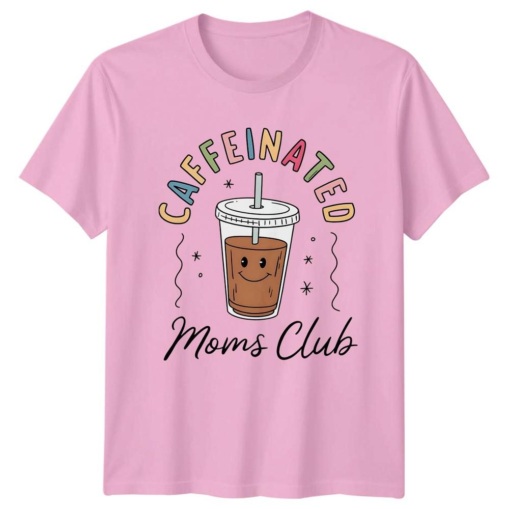 Caffeinated Moms Club Unisexs TShirt Coffee Lover Gift For Her