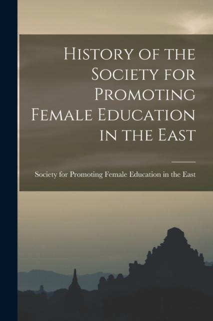 The History of the Society for Promoting Female Education In the East Book