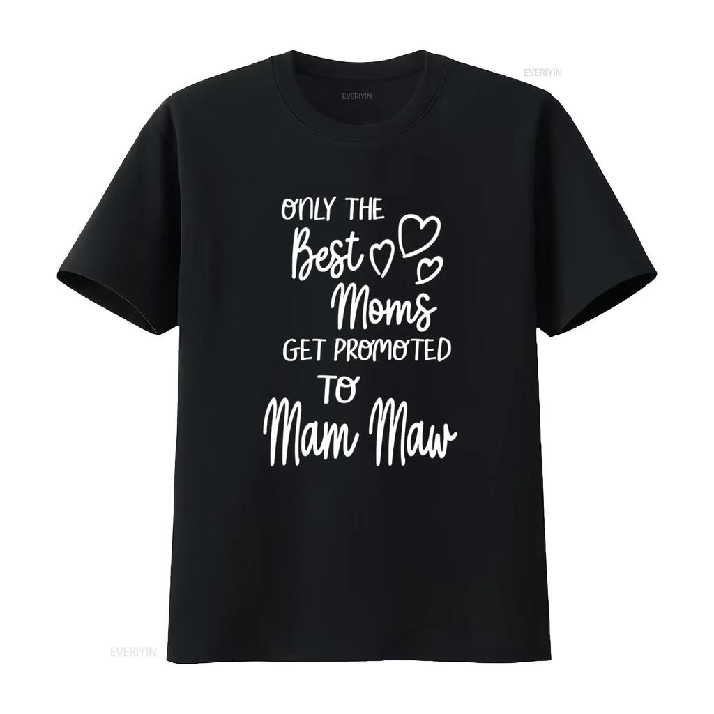 Best Moms Get Promoted To Mam Maw Special Grandma T Shirt Vintage Washed Breathable Graphic Comfortable Soft