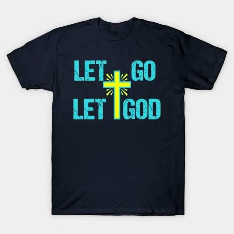 Let Go God Christian T Shirt S 5xl Fast Shipping