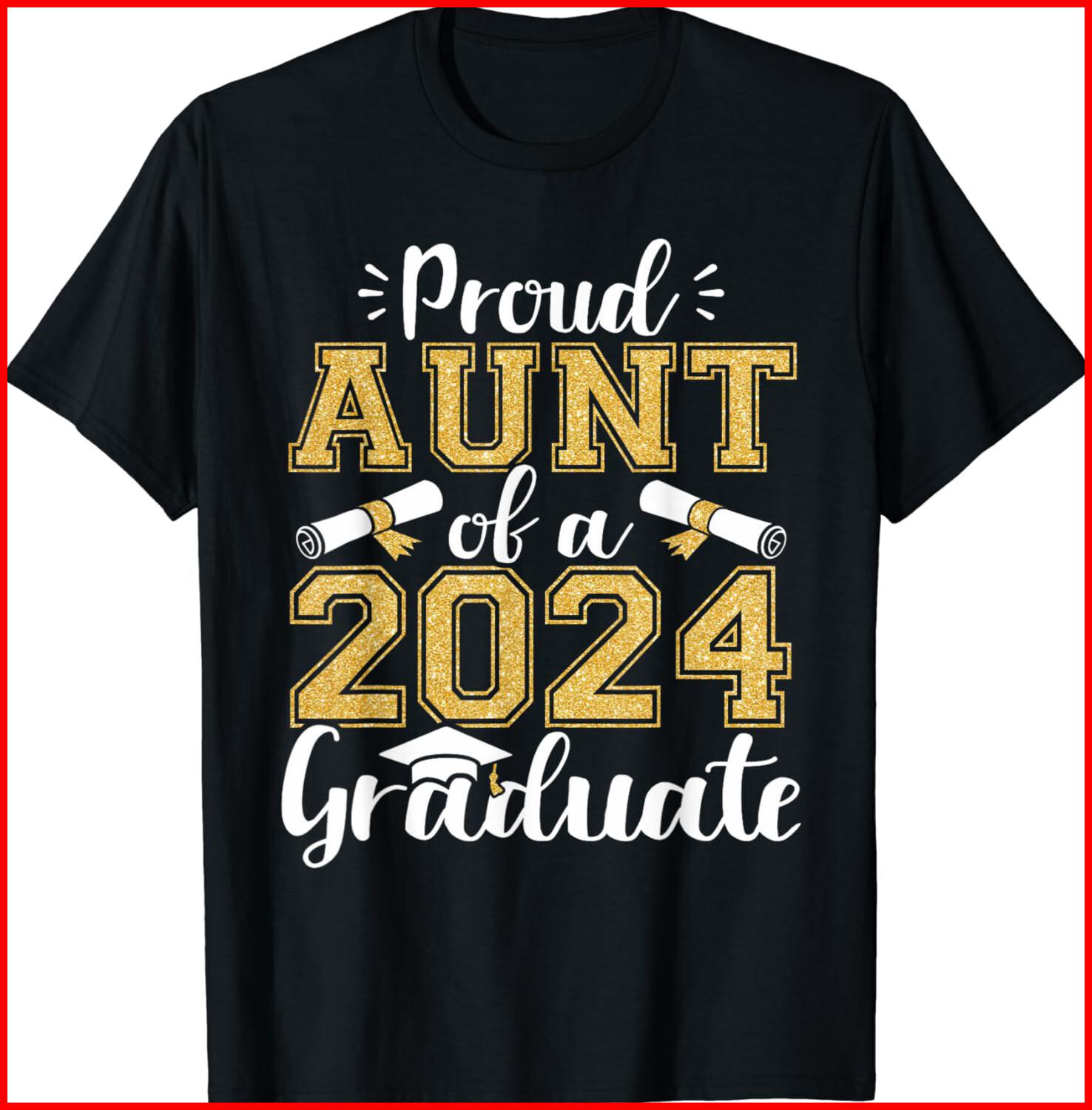 Proud Aunt Of A Class Of 2024 Graduate Funny Senior Aunt Black T-Shirt S-5XL XXXL
