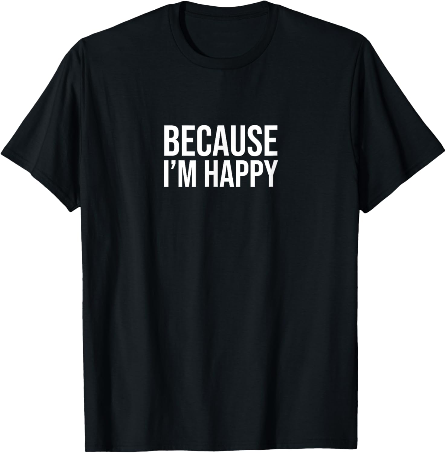 Because I m happy T-Shirt S разноцветный