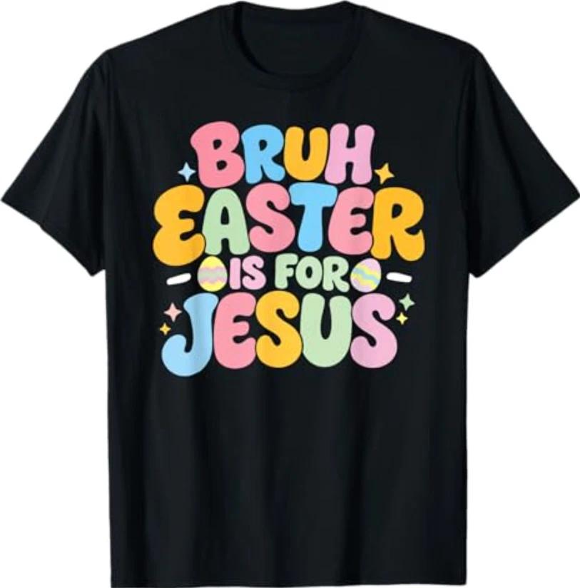 Bruh Easter is for Jesus Christian Catholic T-Shirt M