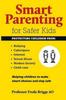 The Smart Parenting for Safer Kids : Helping Children To Make Smart Choices & Stay Safe Book