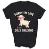 Sorry I'm Late I Was Dilly Dallying Sheep Unisex Shirt Gift