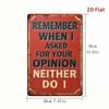 Vintage Metal Sign I Didnt Ask Your Opinion Retro Wall Decor 78x118 Inch