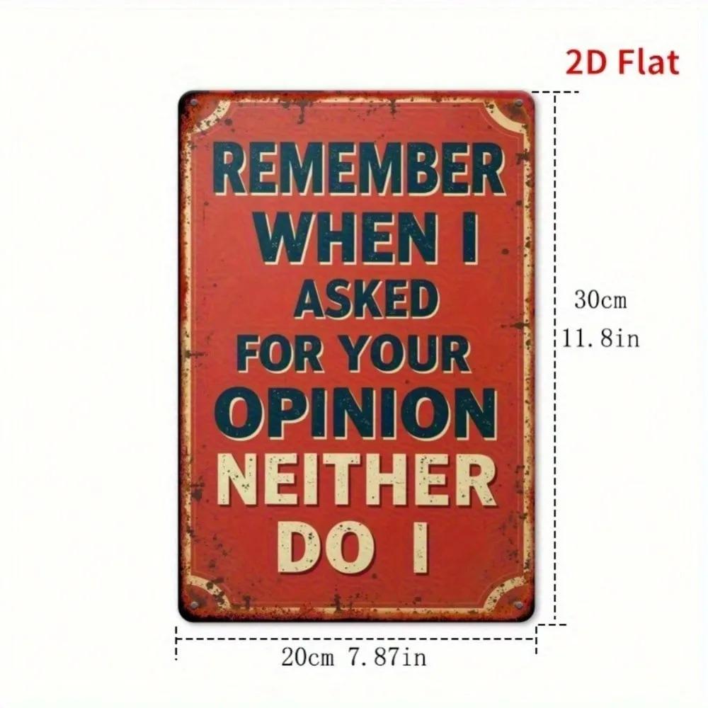 Vintage Metal Sign I Didnt Ask Your Opinion Retro Wall Decor 78x118 Inch