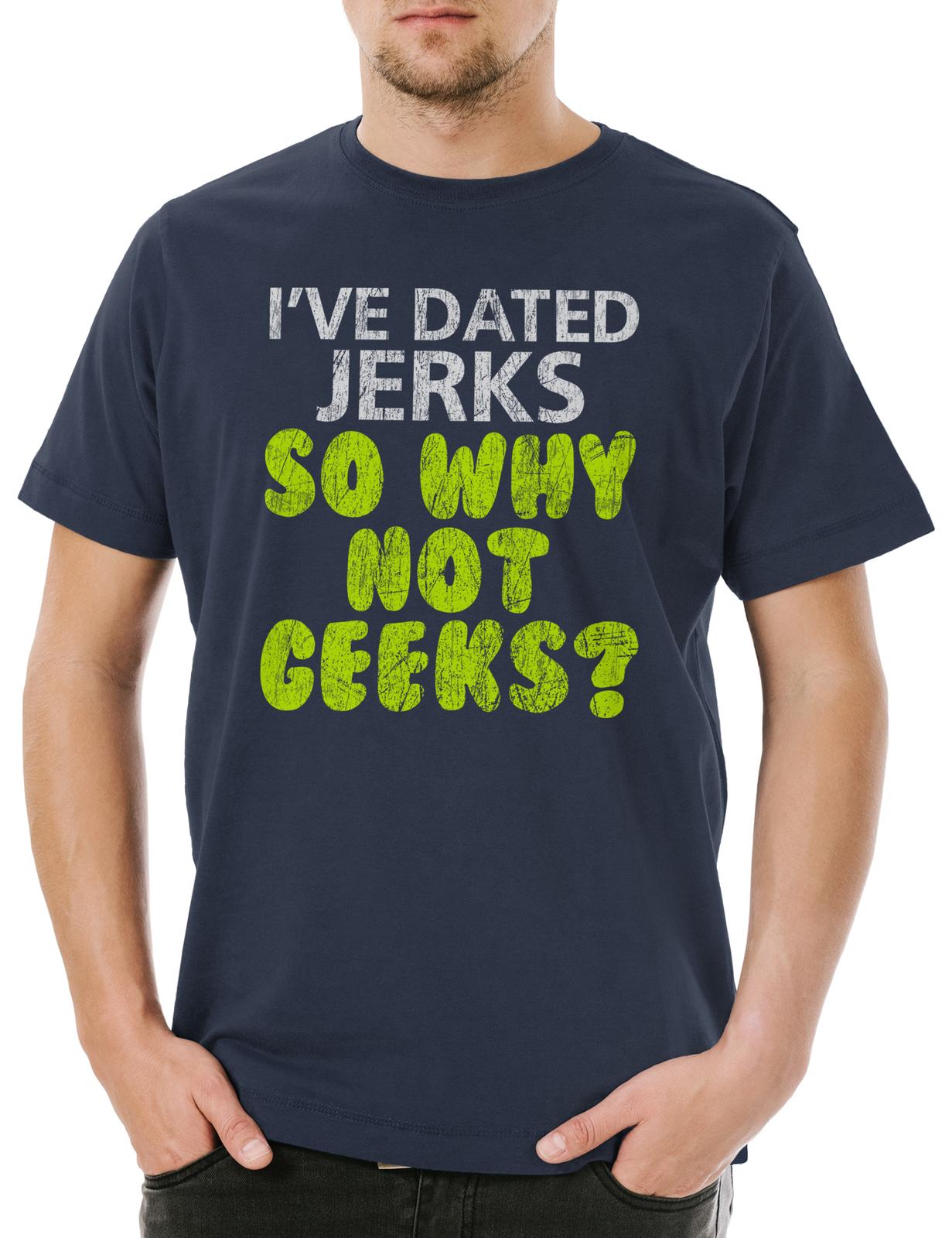 I ve Dated Jerks So Why Not Geeks Men s T-Shirt Mens Womens Tees Top Jerk Nerd Geek Freak Gamer Girl 2XL