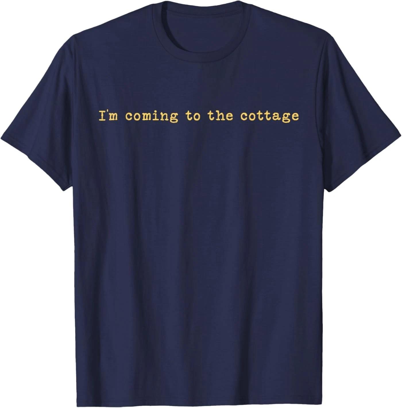 

I m Coming to The Cottage T-Shirt XL