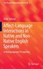 The Affect-Language Interactions In Native and Non-Native English Speakers : A Neuropragmatic Perspective Book