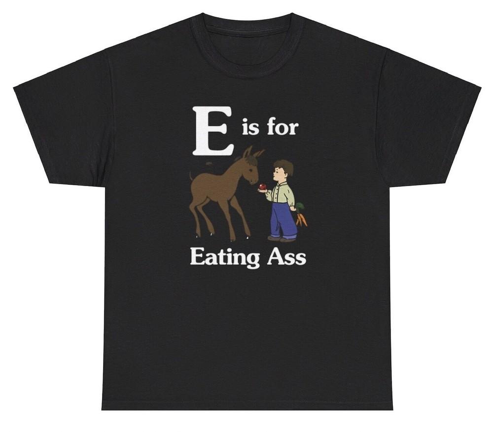 E для Еды Задницы Футболка Смешной Алфавит Взрослый Юмор Осел Графика Прикол Футболка Унисекс XXL