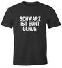 Men's T-Shirt Black Is Colourful Enough Fun Saying Fun Shirt Moonworks®-