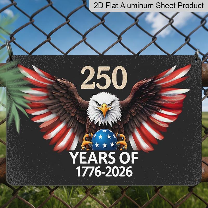 2D Flat, 1pc 250 Years of America 1776-2026 Aluminium Sign 8x12 Inch - Patriotic Bald Eagle with Flag Wings Design, USA 250th Anniversary Decor