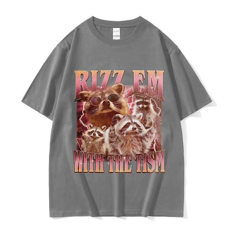 Rizz Em with The Tism Funny Raccoon Meme T Shirt Men Women Harajuku Oversized Cotton Tshirts Retro High Quality Fashion Tshirt
